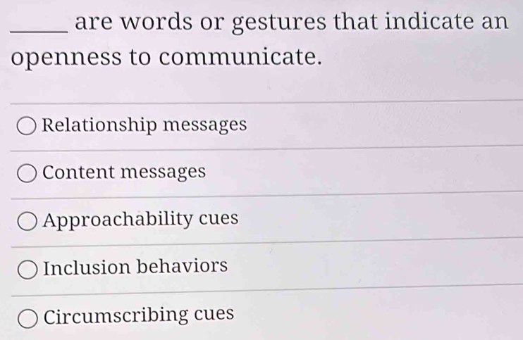 Solved: are words or gestures that indicate an openness to communicate ...