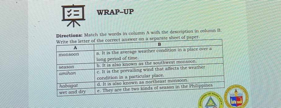 C= WRAP-UP 
Directions: Match the words in column A with the description in column B. 
of paper.