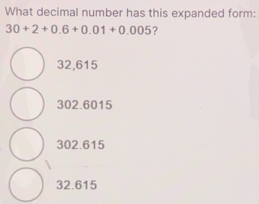 Solved: What decimal number has this expanded form: 30+2+0.6+0.01+0.005 ...