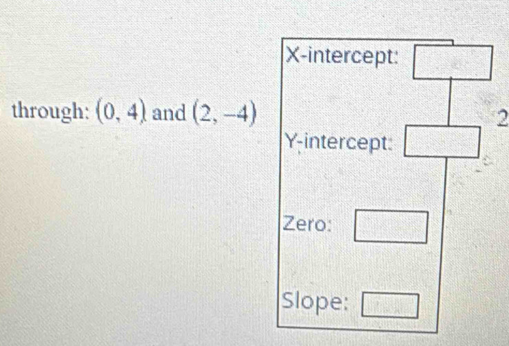 through: (0,4) and (2,-4)
2