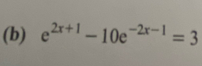 e^(2x+1)-10e^(-2x-1)=3