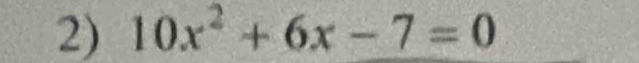 10x^2+6x-7=0