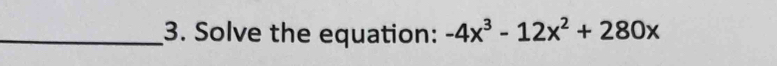 Solve the equation: -4x^3-12x^2+280x