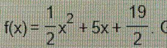 f(x)= 1/2 x^2+5x+ 19/2 .