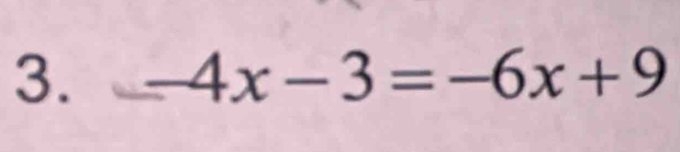 -4x-3=-6x+9