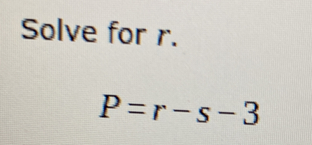 Solve for r.
P=r-s-3