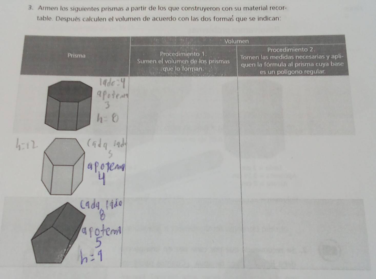 Armen los siguientes prismas a partir de los que construyeron con su material recor- 
table. Después calculen el volumen de acuerdo con las dos formaś que se indican: