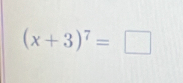 (x+3)^7=□