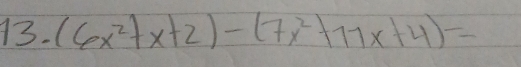 (6x^2+x+2)-(7x^2+11x+4)=