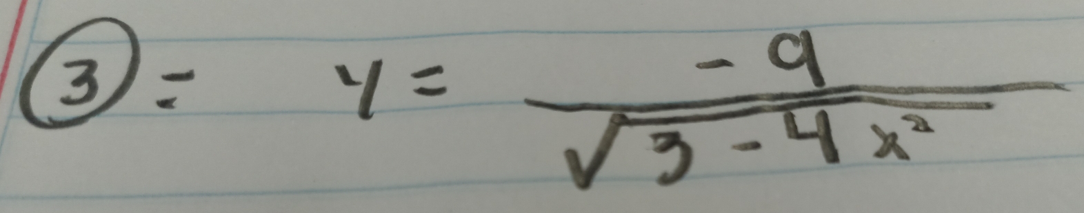 3)=y= (-9)/sqrt(3-4x^2) 