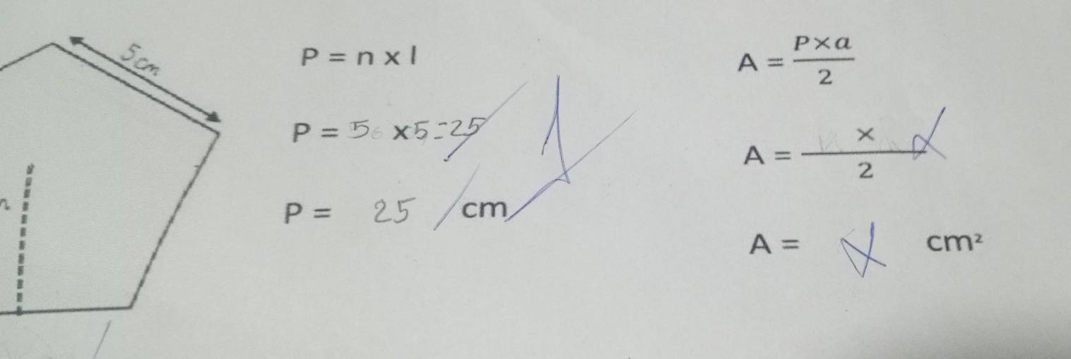 A= (P* a)/2 
P=
A= (* )/2 
P=
cm
A=
cm^2