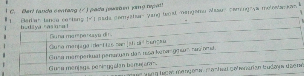 Beri tanda centang (√ ) pada jawaban yang tepat! 
i 
ang (✓) pada pernyataan yang tepat mengenai alasan pentingnya melestarikan 
ataan vang h