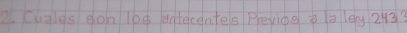 Cugles son loo dnteceates Previos a ley 213?