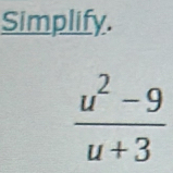 Simplify.
 (u^2-9)/u+3 