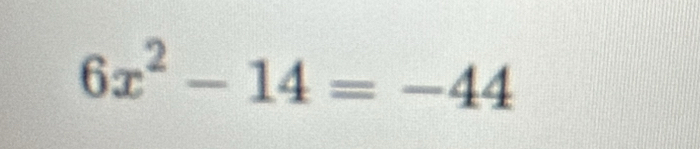 6x^2-14=-44