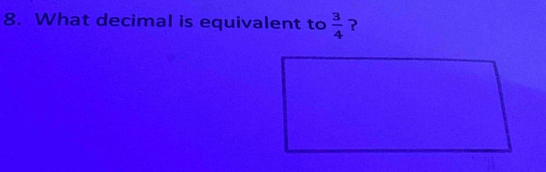 What decimal is equivalent to  3/4  ?