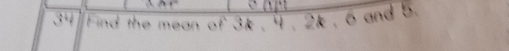 Find the mean of 3k , 4 . 2k , 6 and 5.