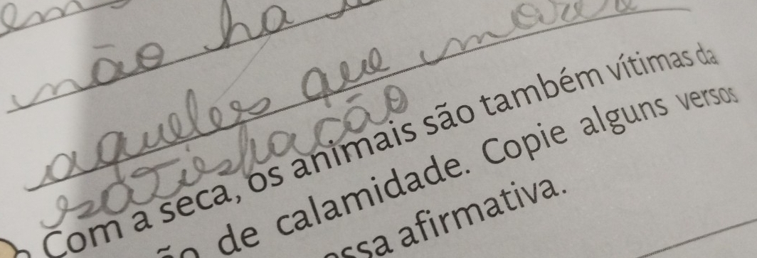 Com a seca, os animais são também vítimas o 
e a idade opie alguns verso 
~ssa afirmativa.