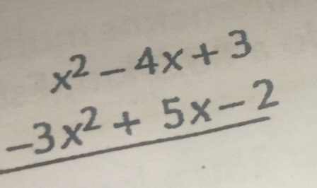 beginarrayr x^2-4x+3 -3x^2+5x-2 hline endarray