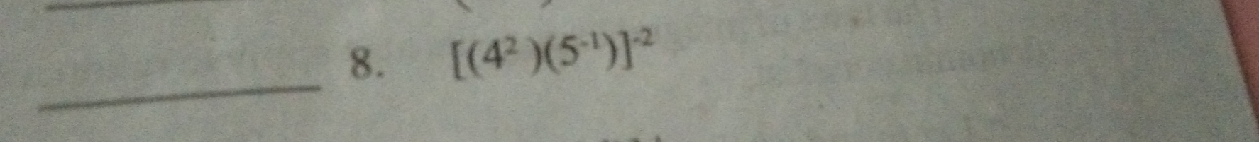 [(4^2)(5^(-1))]^-2
_