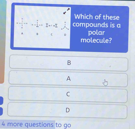 Which of these
u-frac  1/2  1/m -u =-frac frac 12n-n n - 1/n+ -n beginarrayr + 0 +endarray =beginarrayr +endarray  endarray beginarrayr +)beginarrayr +endarray compounds is a
A B C D polar
molecule?
B
A
C
D
4 more questions to go