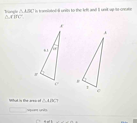 Solved: Triangle ABC is translated 6 units to the left and 1 unit up to ...
