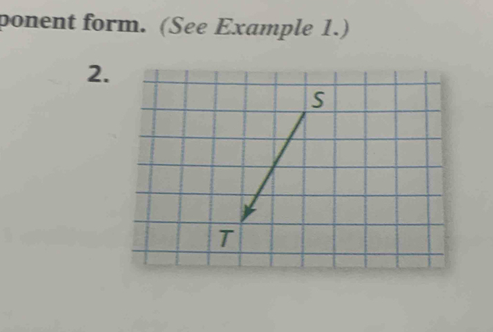 ponent form. (See Example 1.) 
2.