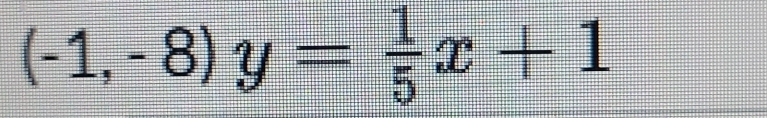 (-1,-8)y= 1/5 x+1