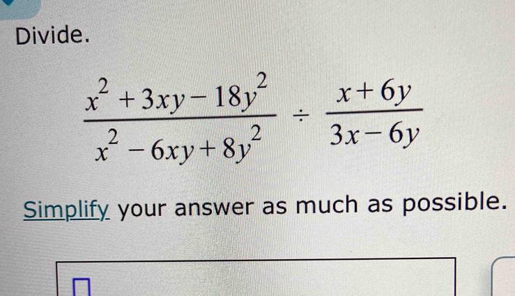 Divide.
 (x^2+3xy-18y^2)/x^2-6xy+8y^2 /  (x+6y)/3x-6y 
Simplify your answer as much as possible.