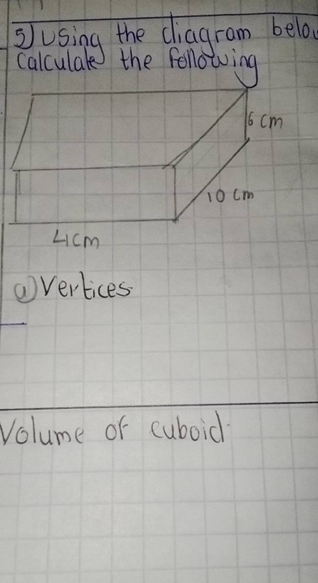 ①vertices 
Volume of cuboid?