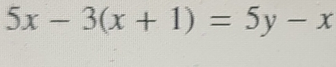 5x-3(x+1)=5y-x