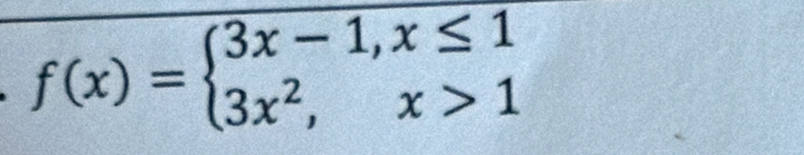 f(x)=beginarrayl 3x-1,x≤ 1 3x^2,x>1endarray.