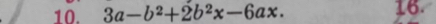 3a-b^2+2b^2x-6ax. 
16.