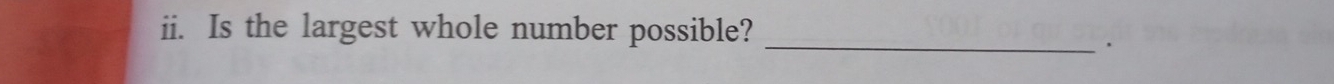 Is the largest whole number possible? 
_