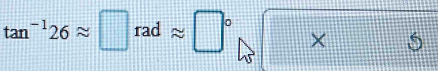 tan^(-1)26approx □ radapprox □°