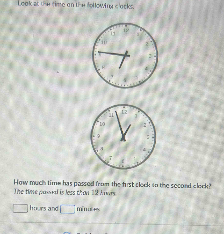 Look at the time on the following clocks. How much time has passed from ...