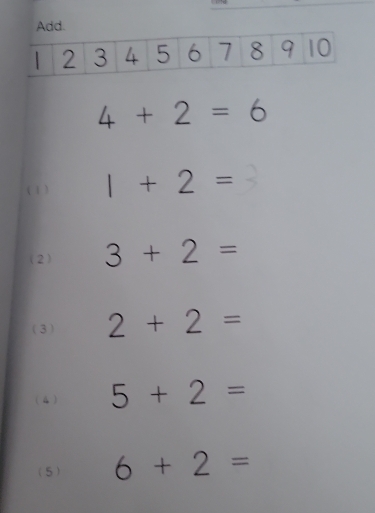 4+2=6
( 1 ) 1+2=
(2) 3+2=
( 3 ) 2+2=
( A ) 5+2=
(5) 6+2=