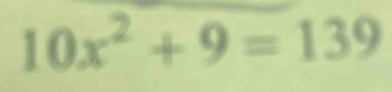 10x^2+9=139