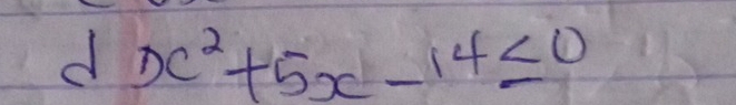 x^2+5x-14≤ 0