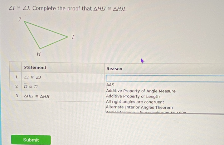 Solved: ∠ I≌ ∠ J. Complete the proof that HIJ≌ HJI. Statement Reason 1 ...