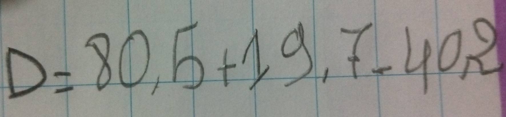 D=80,5+1,9,7-40,2