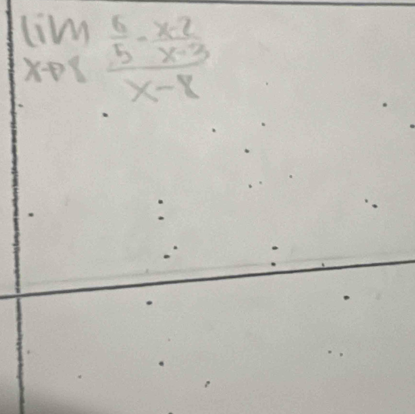 lim _xto 8frac  6/5 - (x-2)/x-3 x-8