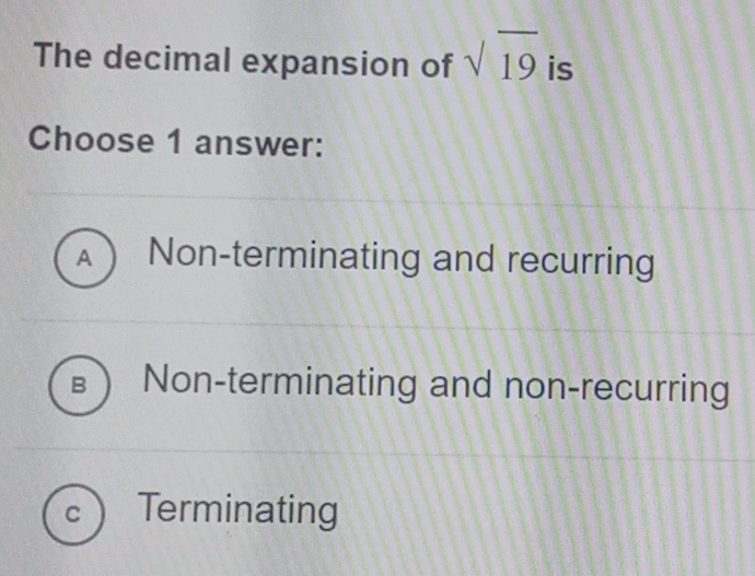 Solved: The decimal expansion of sqrt(19) is Choose 1 answer: A Non ...