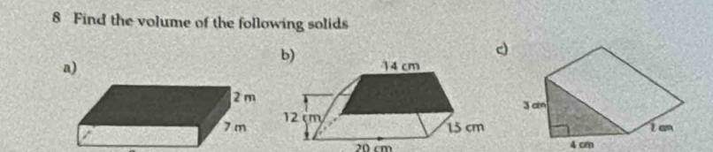 Find the volume of the following solids 
a)
20 cm 4 cm