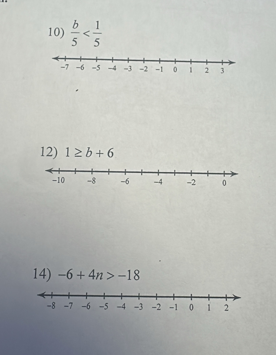  b/5 
12) 1≥ b+6
14) -6+4n>-18