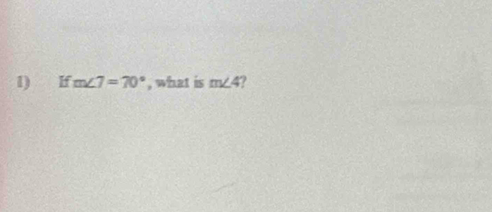 lf m∠ 7=70° , what is m∠ 4