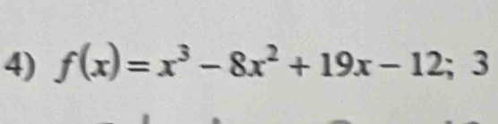 f(x)=x^3-8x^2+19x-12;; 3