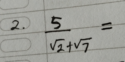  5/sqrt(2)+sqrt(7) =