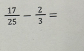  17/25 - 2/3 =