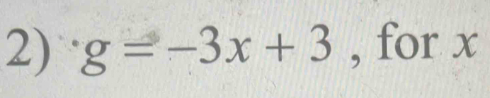 g=-3x+3 , for x